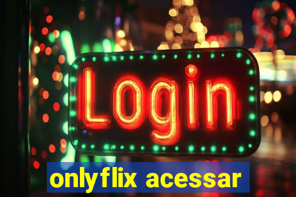 onlyflix acessar